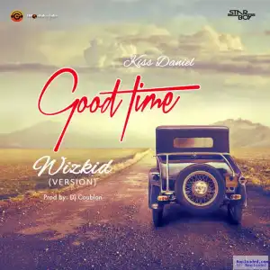 Kiss Daniel - Good Time (Wizkid Version)